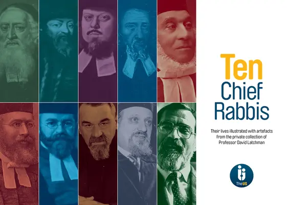 Diez rabinos principales: sus vidas ilustradas con objetos de la colección privada del profesor David Latchman - Ten Chief Rabbis: Their Lives Illustrated with Artefacts from the Private Collection of Professor David Latchman