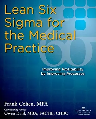 Lean Six SIGMA para la práctica médica: Aumentar la rentabilidad mejorando los procesos - Lean Six SIGMA for the Medical Practice: Improving Profitability by Improving Processes