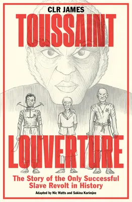 Toussaint Louverture: La historia de la única revuelta de esclavos que triunfó en la historia - Toussaint Louverture: The Story of the Only Successful Slave Revolt in History