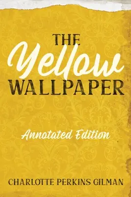 El papel pintado amarillo: Edición anotada con puntos clave y guía de estudio - The Yellow Wallpaper: Annotated Edition with Key Points and Study Guide