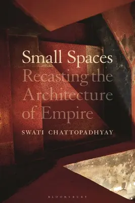Pequeños espacios: La refundición de la arquitectura del imperio - Small Spaces: Recasting the Architecture of Empire