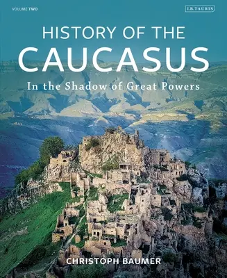 Historia del Cáucaso: Volumen 2: A la sombra de las grandes potencias - History of the Caucasus: Volume 2: In the Shadow of Great Powers