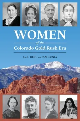 Mujeres de la fiebre del oro de Colorado - Women of the Colorado Gold Rush Era