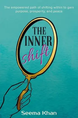 El cambio interior: El camino empoderado del cambio interior para obtener propósito, prosperidad y paz - The Inner Shift: The Empowered Path of Shifting Within to Gain Purpose, Prosperity, and Peace