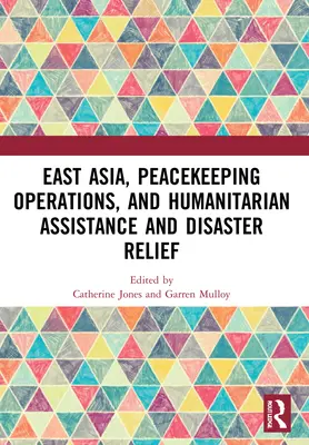 Asia Oriental, Operaciones de Mantenimiento de la Paz, Asistencia Humanitaria y Socorro en Casos de Desastre - East Asia, Peacekeeping Operations, and Humanitarian Assistance and Disaster Relief