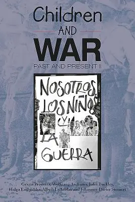 Los niños y la guerra en el pasado y en el presente: Volumen 2 - Children and War Past and Present: Volume 2