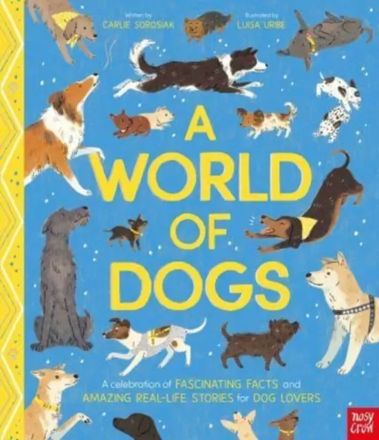 El Mundo de los Perros - Una Celebración de Hechos Fascinantes y Asombrosas Historias de la Vida Real para los Amantes de los Perros - World of Dogs - A Celebration of Fascinating Facts and Amazing Real-Life Stories for Dog Lovers