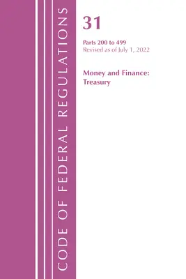 Code of Federal Regulations, Title 31 Money and Finance 200-499, Revisado a partir del 1 de julio de 2022 (Oficina del Registro Federal (U S )) - Code of Federal Regulations, Title 31 Money and Finance 200-499, Revised as of July 1, 2022 (Office of the Federal Register (U S ))