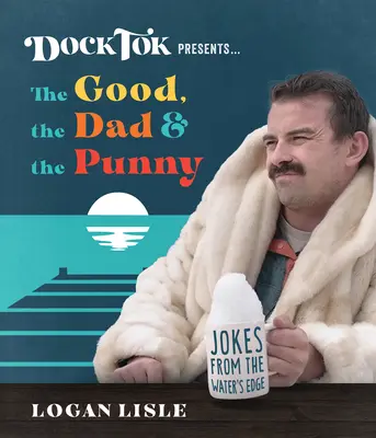 Dock Tok Presenta...el Bueno, el Papá y el Chistoso: Chistes desde la orilla del agua - Dock Tok Presents...the Good, the Dad, and the Punny: Jokes from the Water's Edge