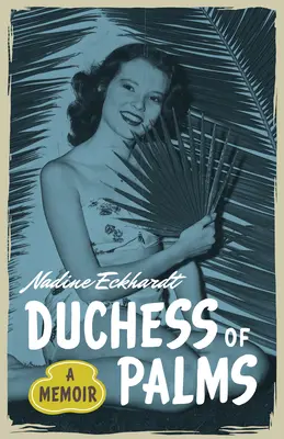 Duquesa de las palmeras - Un libro de memorias - Duchess of Palms - A Memoir