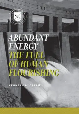 Energía abundante: El combustible del florecimiento humano - Abundant Energy: The Fuel of Human Flourishing