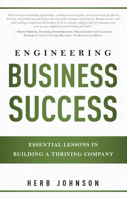 La ingeniería del éxito empresarial: Lecciones esenciales para crear una empresa próspera - Engineering Business Success: Essential Lessons in Building a Thriving Company