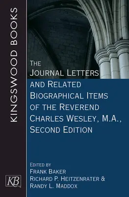 The Journal Letters and Related Biographical Items of the Reverend Charles Wesley, M.A., Segunda edición - The Journal Letters and Related Biographical Items of the Reverend Charles Wesley, M.A., Second Edition
