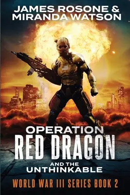 Operación Dragón Rojo: Y lo impensable - Operation Red Dragon: And the Unthinkable