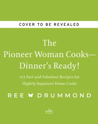 La Mujer Pionera Cocina--¡La Cena Está Lista!: 112 Recetas rápidas y fabulosas para cocineras caseras ligeramente impacientes - The Pioneer Woman Cooks--Dinner's Ready!: 112 Fast and Fabulous Recipes for Slightly Impatient Home Cooks