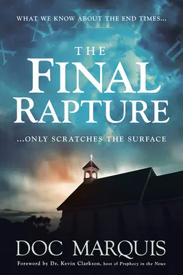 El Rapto Final: Lo que sabemos sobre el fin de los tiempos sólo araña la superficie - The Final Rapture: What We Know about the End Times Only Scratches the Surface