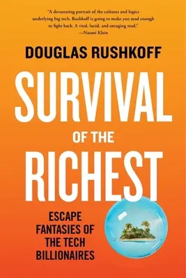 La supervivencia de los más ricos: Fantasías de escape de los multimillonarios de la tecnología - Survival of the Richest: Escape Fantasies of the Tech Billionaires