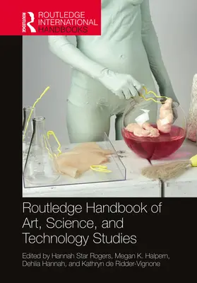 Routledge Handbook of Art, Science, and Technology Studies (Manual Routledge de estudios sobre arte, ciencia y tecnología) - Routledge Handbook of Art, Science, and Technology Studies