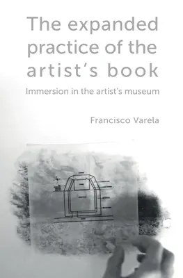 La práctica ampliada del libro de artista: Inmersión en el museo del artista - The expanded practice of the artist's book: Immersion in the artist's museum