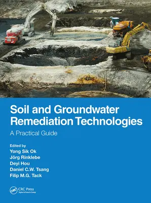 Tecnologías de remediación de suelos y aguas subterráneas: Guía práctica - Soil and Groundwater Remediation Technologies: A Practical Guide