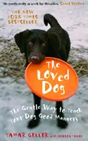 Loved Dog - La manera suave de enseñar buenos modales a su perro - Loved Dog - The Gentle Way to Teach Your Dog Good Manners