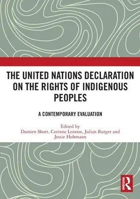 La Declaración de las Naciones Unidas sobre los derechos de los pueblos indígenas: Una evaluación contemporánea - The United Nations Declaration on the Rights of Indigenous Peoples: A Contemporary Evaluation