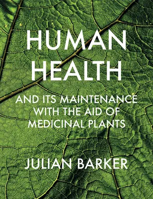 La salud humana y su mantenimiento con ayuda de las plantas medicinales - Human Health and Its Maintenance with the Aid of Medicinal Plants