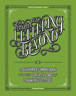 Hand Lettering and Beyond: Manual para principiantes sobre el arte creativo de dibujar letras - Hand Lettering and Beyond: A Beginner's Workbook for the Creative Art of Drawing Letters