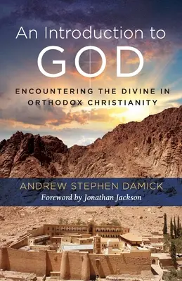 Introducción a Dios: El encuentro con lo divino en el cristianismo ortodoxo - An Introduction to God: Encountering the Divine in Orthodox Christianity