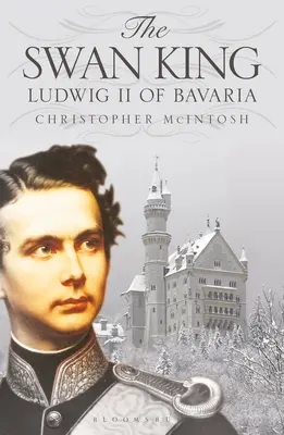 El rey cisne: Luis II de Baviera - The Swan King: Ludwig II of Bavaria