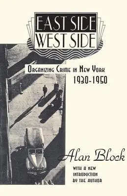 East Side-West Side - La organización del crimen en Nueva York, 1930-50 - East Side-West Side - Organizing Crime in New York, 1930-50