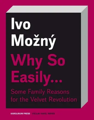 Por qué tan fácilmente . Algunas razones familiares de la Revolución de Terciopelo : Un ensayo sociológico - Why So Easily . . . Some Family Reasons for the Velvet Revolution: A Sociological Essay