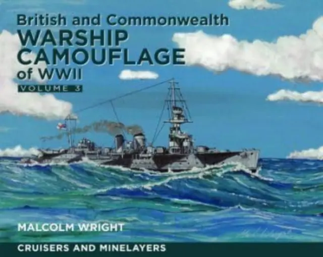 British and Commonwealth Warship Camouflage of WWII - Volume III: Cruisers and Minelayers (Camuflaje de buques de guerra británicos y de la Commonwealth de la Segunda Guerra Mundial - Volumen III: Cruceros y minadores) - British and Commonwealth Warship Camouflage of WWII - Volume III: Cruisers and Minelayers