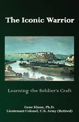 El guerrero icónico: Aprender el oficio de soldado - Iconic Warrior: Learning the Soldier's Craft