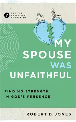 Mi cónyuge me fue infiel: Encontrando Fortaleza en la Presencia de Dios - My Spouse Was Unfaithful: Finding Strength in God's Presence