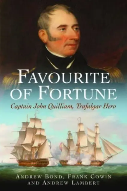 Favorito de la Fortuna: El capitán John Quilliam, héroe de Trafalgar - Favourite of Fortune: Captain John Quilliam, Trafalgar Hero