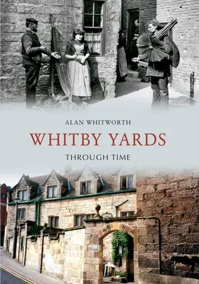 Whitby Yards a través del tiempo - Whitby Yards Through Time