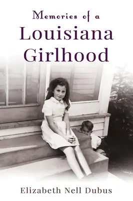 Recuerdos de una infancia en Luisiana - Memories of a Louisiana Girlhood