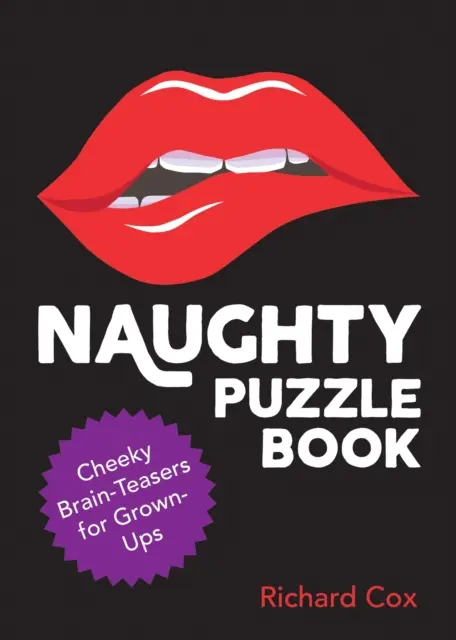 El libro de los rompecabezas traviesos: rompecabezas atrevidos para adultos - Naughty Puzzle Book - Cheeky Brain-Teasers for Grown-Ups