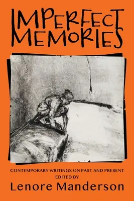 Imperfect Memories: Escritos contemporáneos sobre el pasado y el presente - Imperfect Memories: Contemporary Writings on Past and Present