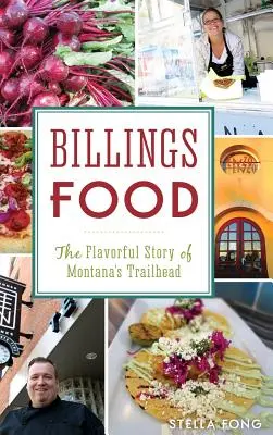 Billings Food: La sabrosa historia de la cabeza de ruta de Montana - Billings Food: The Flavorful Story of Montana's Trailhead