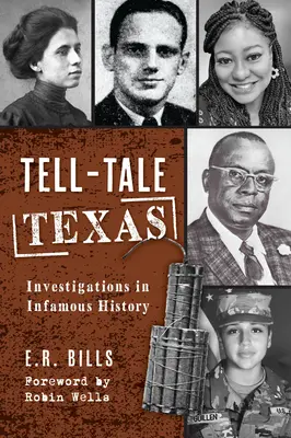 Texas delator: Investigaciones en la historia infame - Tell-Tale Texas: Investigations in Infamous History