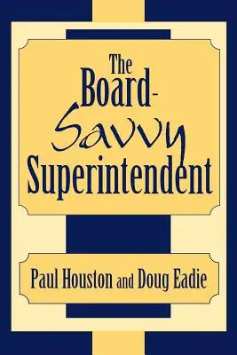 El superintendente experto en consejos escolares - The Board-Savvy Superintendent