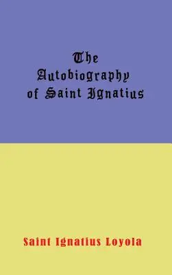 Autobiografia De San Ignacio - Autobiography of St. Ignatius