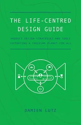 La guía de diseño centrada en la vida - The Life-centred Design Guide