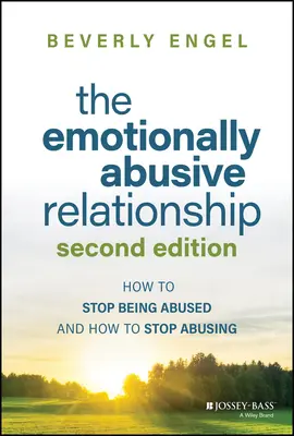 La relación emocionalmente abusiva: Cómo dejar de ser maltratado y cómo dejar de maltratar - The Emotionally Abusive Relationship: How to Stop Being Abused and How to Stop Abusing