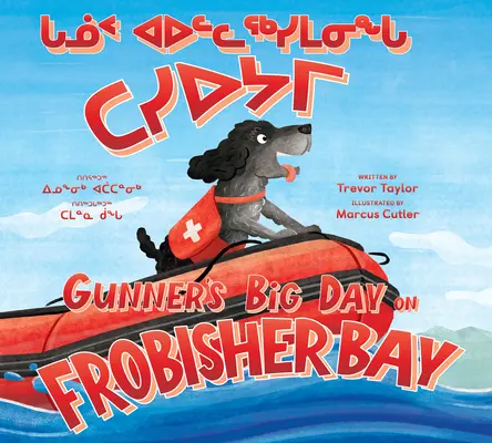 El gran día de Gunner en Frobisher Bay: Edición bilingüe en inuktitut e inglés - Gunner's Big Day on Frobisher Bay: Bilingual Inuktitut and English Edition