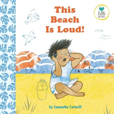 Esta playa es ruidosa: Para niños con espectro autista (Pequeños sentidos) - This Beach Is Loud!: For Kids on the Autistic Spectrum (Little Senses)