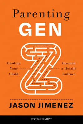 Ser padres de la Generación Z: Cómo guiar a tu hijo en una cultura hostil - Parenting Gen Z: Guiding Your Child Through a Hostile Culture