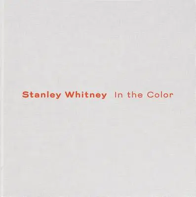 Stanley Whitney: En el color - Stanley Whitney: In the Color